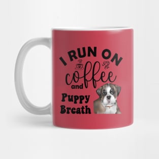 I Run on Coffee and Puppy Breath (Bulldog) Mug